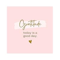 Gratitude: Today is a Good Day