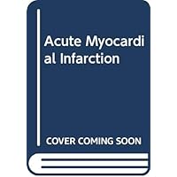 Acute myocardial infarction (Current topics in cardiology) Acute myocardial infarction (Current topics in cardiology) Hardcover