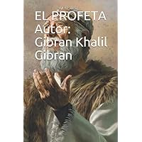 EL PROFETA Autor: Gibran Khalil Gibran (Spanish Edition) EL PROFETA Autor: Gibran Khalil Gibran (Spanish Edition) Paperback Hardcover Mass Market Paperback