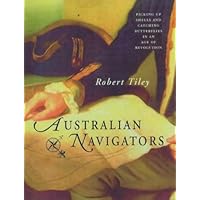 Australian Navigators: Picking Up Shells and Catching Butterflies in an Age of Revolution Australian Navigators: Picking Up Shells and Catching Butterflies in an Age of Revolution Paperback