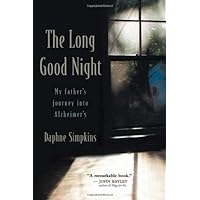 The Long Good Night: My Father's Journey into Alzheimer's The Long Good Night: My Father's Journey into Alzheimer's Hardcover Kindle Paperback