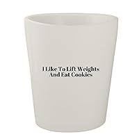 I Like To Lift Weights And Eat Cookies - White Ceramic 1.5oz Shot Glass