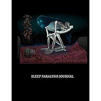 Sleep Paralysis Journal: Track Your Symptoms, Spot Your Triggers, Specialised Sleep Paralysis Journal (Track Incubus, Vestibular Motor Sensations And ... Anxiety, Sleep Log, And More!) (8.5x11 Size)