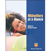 Midwifery at a Glance (At a Glance (Nursing and Healthcare)) Midwifery at a Glance (At a Glance (Nursing and Healthcare)) Kindle Paperback