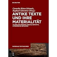 Antike Texte und ihre Materialität: Alltägliche Präsenz, mediale Semantik, literarische Reflexion (Materiale Textkulturen 27) (German Edition) Antike Texte und ihre Materialität: Alltägliche Präsenz, mediale Semantik, literarische Reflexion (Materiale Textkulturen 27) (German Edition) Kindle Hardcover