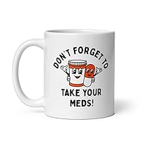 Crazy Dog T-Shirts Dont Forget To Take Your Meds Mug Funny Pills Medication Reminder Joke Cup-11oz