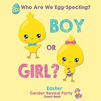 Who Are We Egg-Specting? Boy or Girl?: Easter Gender Reveal Party Guest Book