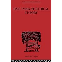 Five Types of Ethical Theory (International Library of Philosophy) Five Types of Ethical Theory (International Library of Philosophy) Kindle Hardcover Paperback