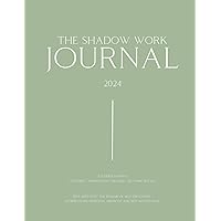 The Shadow Work Journal for Women: A Guided Exercise for Exploring and Integrate the Unconscious Aspects of Self-Discover, Affirmations, Healing, ... Personal Growth, and Self-Acceptance
