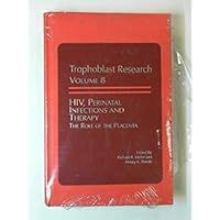HIV, Perinatal Infections and Therapy: The Role of the Placenta (Trophoblast Research, 8) HIV, Perinatal Infections and Therapy: The Role of the Placenta (Trophoblast Research, 8) Hardcover