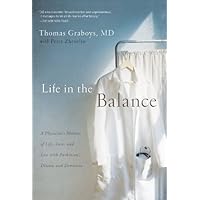 Life in the Balance: A Physician's Memoir of Life, Love, and Loss with Parkinson's Disease and Dementia Life in the Balance: A Physician's Memoir of Life, Love, and Loss with Parkinson's Disease and Dementia Paperback Hardcover