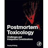 Postmortem Toxicology: Challenges and Interpretive Considerations Postmortem Toxicology: Challenges and Interpretive Considerations Hardcover Kindle