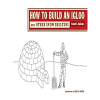 How to Build an Igloo: And Other Snow Shelters How to Build an Igloo: And Other Snow Shelters Kindle Paperback Mass Market Paperback