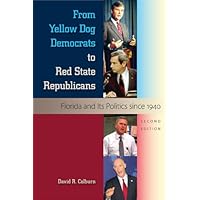 From Yellow Dog Democrats to Red State Republicans: Florida and Its Politics since 1940 From Yellow Dog Democrats to Red State Republicans: Florida and Its Politics since 1940 Kindle Hardcover Paperback
