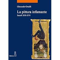 La pittura infamante: Secoli XIII-XVI (Italian Edition) La pittura infamante: Secoli XIII-XVI (Italian Edition) Kindle Paperback