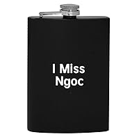 I Miss Ngoc - 8oz Hip Drinking Alcohol Flask