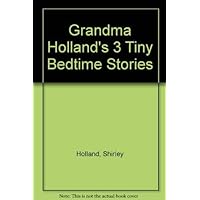 Grandma Holland's 3 Tiny Bedtime Stories Grandma Holland's 3 Tiny Bedtime Stories Hardcover