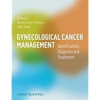 Gynecological Cancer Management: Identification, Diagnosis and Treatment Gynecological Cancer Management: Identification, Diagnosis and Treatment Kindle Hardcover