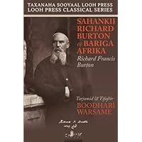 Sahankii Richard Burton ee Bariga Afrika (Looh Press Classical Series) (Volume 1) (Somali Edition)