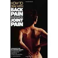 How to Deal Simply With Back Pain and Rheumatoid Joint Pain How to Deal Simply With Back Pain and Rheumatoid Joint Pain Paperback