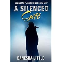 A Silenced Gift (Unapologetically Me) A Silenced Gift (Unapologetically Me) Paperback Kindle