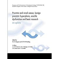 Prostate and Renal Cancer, Benign Prostatic Hyperplasia, Erectile Dysfunction and Basic Research: An Update Prostate and Renal Cancer, Benign Prostatic Hyperplasia, Erectile Dysfunction and Basic Research: An Update Hardcover