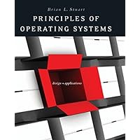 Principles of Operating Systems: Design and Applications (Advanced Topics) Principles of Operating Systems: Design and Applications (Advanced Topics) Hardcover