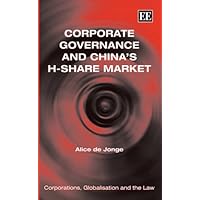 Corporate Governance and China’s H-Share Market (Corporations, Globalisation and the Law series) Corporate Governance and China’s H-Share Market (Corporations, Globalisation and the Law series) Hardcover