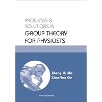 PROBLEMS AND SOLUTIONS IN GROUP THEORY FOR PHYSICISTS PROBLEMS AND SOLUTIONS IN GROUP THEORY FOR PHYSICISTS Hardcover Paperback
