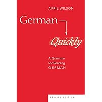 German Quickly: A Grammar for Reading German (American University Studies) German Quickly: A Grammar for Reading German (American University Studies) Paperback