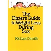 The Dieter's Guide to Weight Loss During Sex The Dieter's Guide to Weight Loss During Sex Paperback