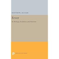 Fever: Its Biology, Evolution, and Function (Princeton Legacy Library, 1550) Fever: Its Biology, Evolution, and Function (Princeton Legacy Library, 1550) Hardcover Paperback