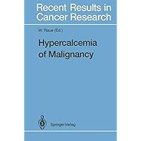 Hypercalcemia of Malignancy (Recent Results in Cancer Research Book 137) Hypercalcemia of Malignancy (Recent Results in Cancer Research Book 137) Kindle Paperback Hardcover