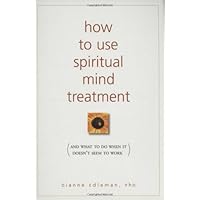How to Use Spiritual Mind Treatment: And What to Do When It Doesn't Seem to Work How to Use Spiritual Mind Treatment: And What to Do When It Doesn't Seem to Work Kindle Paperback