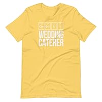 Caterer - Wedding Shirt - T-Shirt for Bridal Party and Guests - Best Idea for Reception and Shower Gift Bag Favors