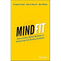 MindFit: How to Create a Kickass Workforce to Achieve Long-term Business Excellence MindFit: How to Create a Kickass Workforce to Achieve Long-term Business Excellence Kindle Paperback