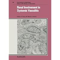 Renal Involvement in Systemic Vasculitis: First Seminar on Renal Involvement in Systemic Vasculitis, Vimercate, September 22, 1990 (Contributions to Nephrology) Renal Involvement in Systemic Vasculitis: First Seminar on Renal Involvement in Systemic Vasculitis, Vimercate, September 22, 1990 (Contributions to Nephrology) Hardcover