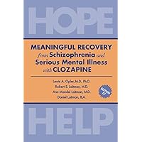 MEANINGFUL RECOVERY from Schizophrenia and Serious Mental Illness with Clozapine: Hope & Help MEANINGFUL RECOVERY from Schizophrenia and Serious Mental Illness with Clozapine: Hope & Help Paperback