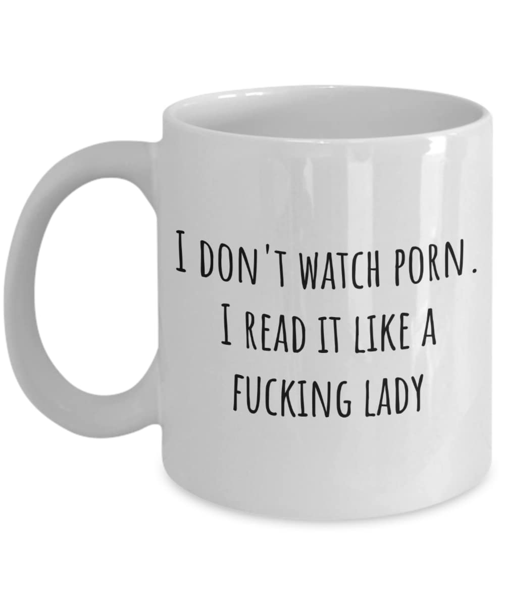 I Don't Watch Porn. I Read it Like a Fucking Lady Mug Funny Gifts for Book Lover from Best Friend, Gifts for Wife, Her, Women, Secret Santa (11oz)