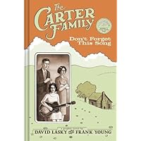 The Carter Family: Don't Forget This Song The Carter Family: Don't Forget This Song Hardcover Kindle