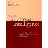 The Handbook of Emotional Intelligence : Theory, Development, Assessment, and Application at Home, School and in the Workplace The Handbook of Emotional Intelligence : Theory, Development, Assessment, and Application at Home, School and in the Workplace Hardcover Paperback