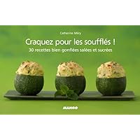 Craquez pour les soufflés !: 30 recettes bien gonflées salées et sucrées Craquez pour les soufflés !: 30 recettes bien gonflées salées et sucrées Kindle Hardcover