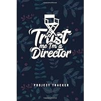 Trust Me I'm A Director: Awesome Director 6 x 9, 110 pages Project Tracker