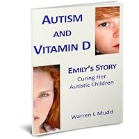 Autism and Vitamin D - Emily's Story (Vitamin D Tales Book 1) Autism and Vitamin D - Emily's Story (Vitamin D Tales Book 1) Kindle