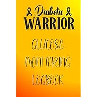 DIABETIC WARRIOR GLUCOSE MONITORING LOGBOOK - YELLOW RADIAL: DAILY GLUCOSE MONITORING JOURNAL AND LOGBOOK (TRACK YOUR BLOOD SUGAR REGULARLY) FOR ... and Glucose Monitoring Logbook for Diabetics)