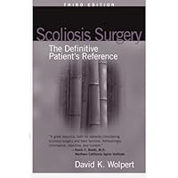 Scoliosis Surgery: The Definitive Patient's Reference Scoliosis Surgery: The Definitive Patient's Reference Paperback Kindle