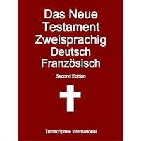 Das Neue Testament Zweisprachig Deutsch Französisch (German Edition) Das Neue Testament Zweisprachig Deutsch Französisch (German Edition) Kindle
