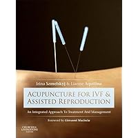Acupuncture for IVF and Assisted Reproduction: An integrated approach to treatment and management Acupuncture for IVF and Assisted Reproduction: An integrated approach to treatment and management Hardcover Kindle