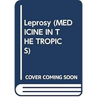 Leprosy (MEDICINE IN THE TROPICS) Leprosy (MEDICINE IN THE TROPICS) Hardcover Paperback