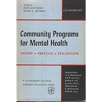 Community Programs for Mental Health: Thoery, Practice, Evaluation Community Programs for Mental Health: Thoery, Practice, Evaluation Hardcover